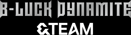 b-luck dynamite &TEAM